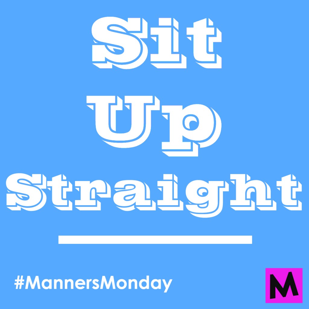Manners-Mondays Metro-mom-club good-posture-how-to