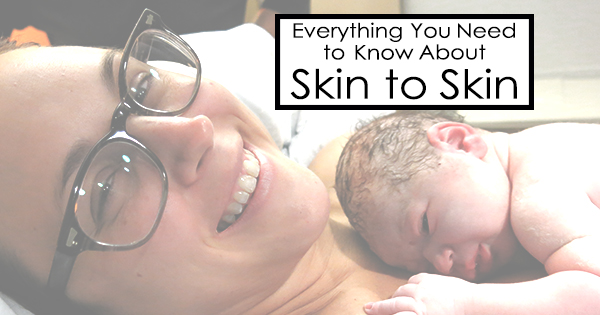 Everything new moms need to know about skin to skin